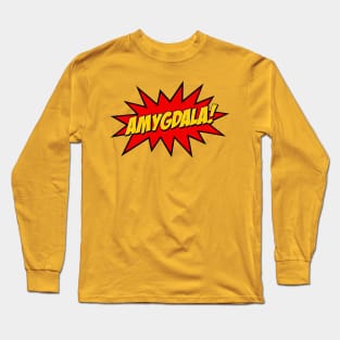 Amygdala! Long Sleeve T-Shirt